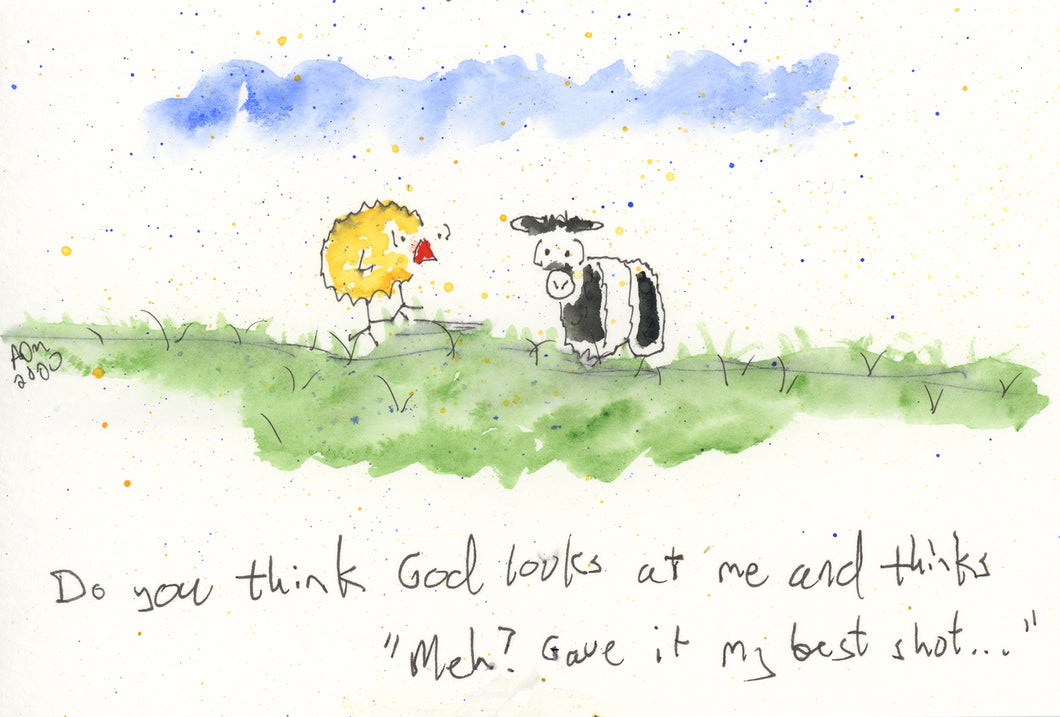 Do you think God looks at me and thinks, 