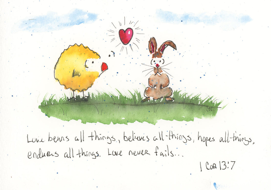 Love bears all things, believes all things... I Corinthians 13:7