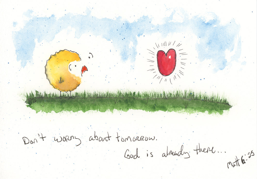 Don't worry about tomorrow - Matt 6
