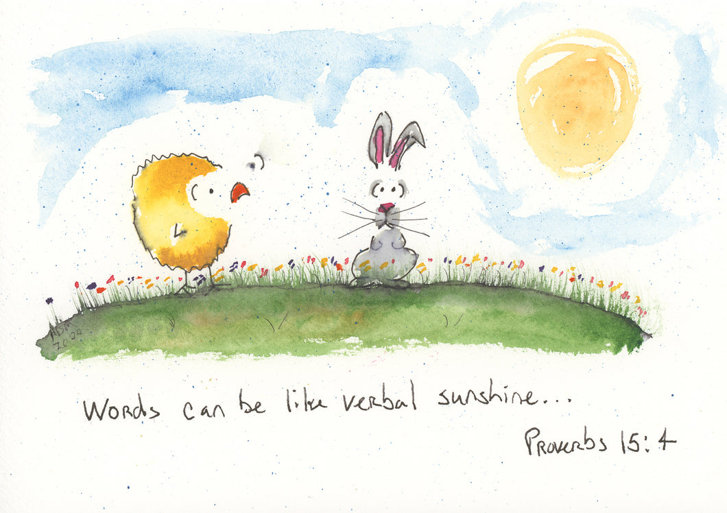 Words can be live verbal sunshine...Proverbs 15:4