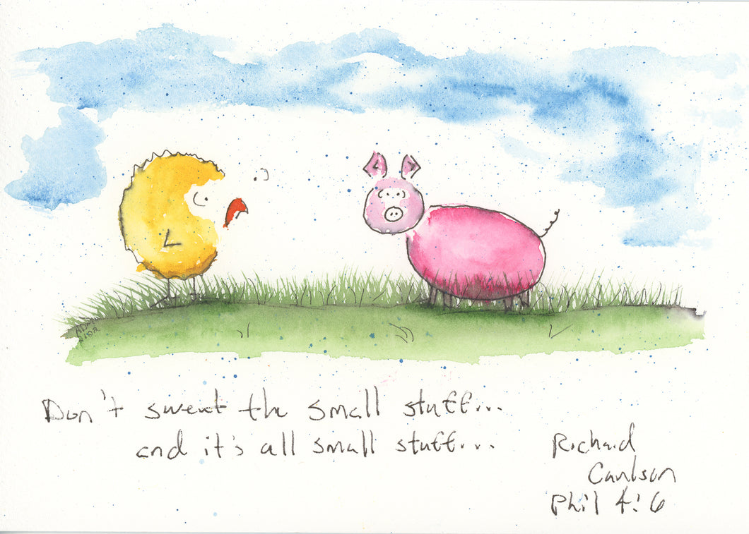 Don't sweat the small stuff...Phil 4:6