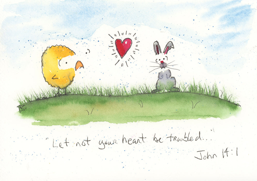 Let not your heart be troubled... John 14:1