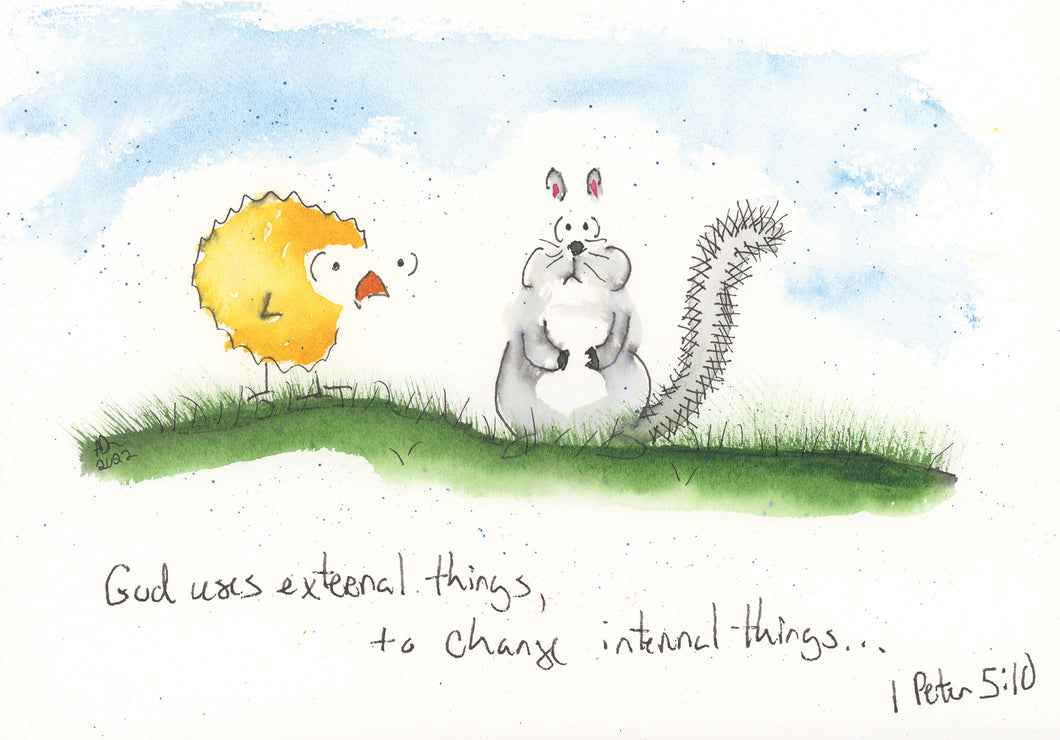 God uses external things, to change internal things. 1 Peter 5:10