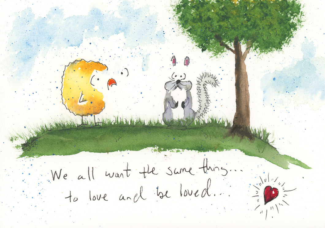 We all want the same thing, to love and be loved.