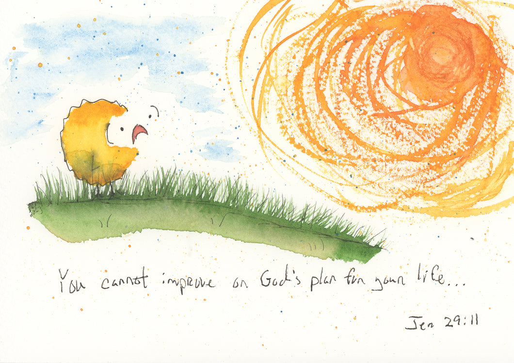 You cannot improve on God's plan for your life...Jeremiah 29:11