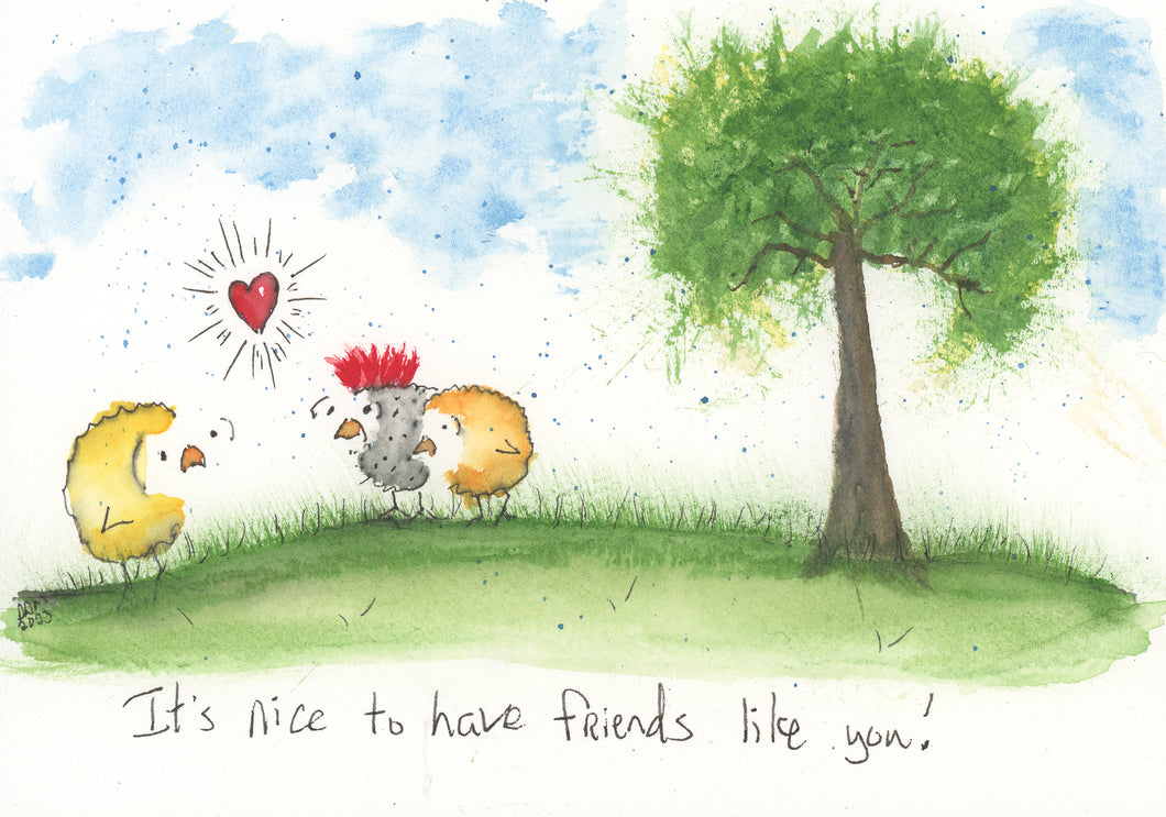 It's nice to have friends like you