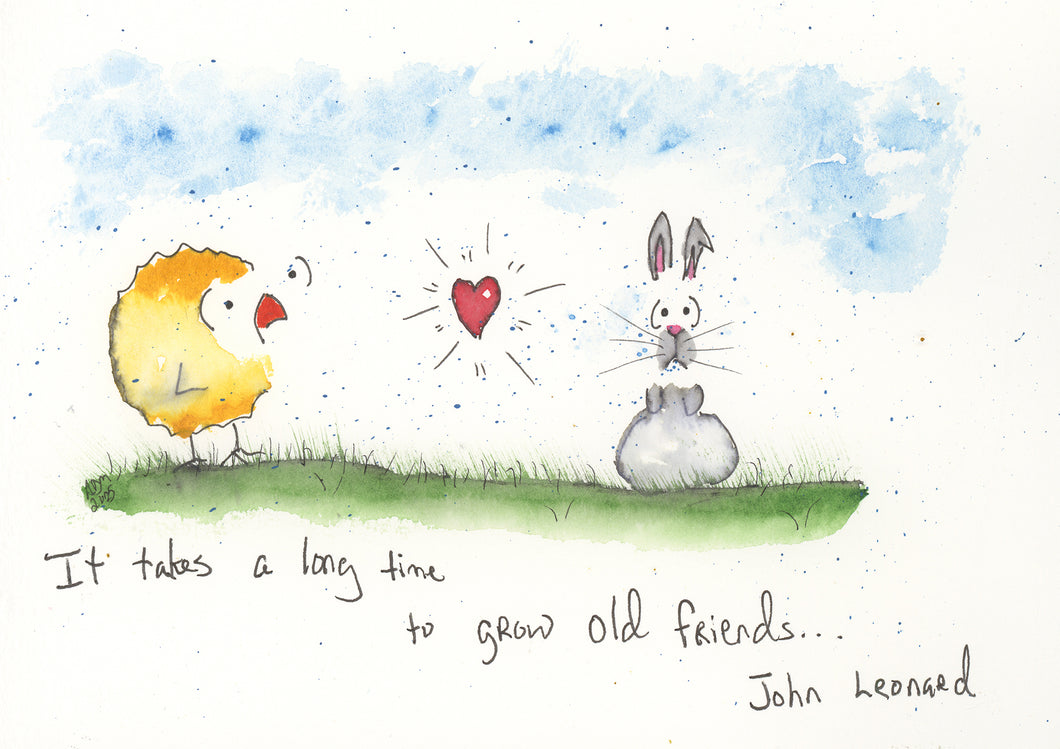 It takes a long time to grow old friends. John Leonard