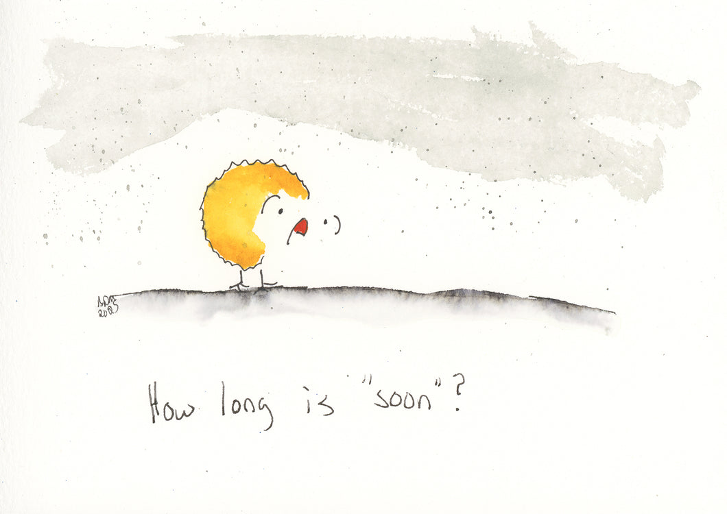 How long is 'soon