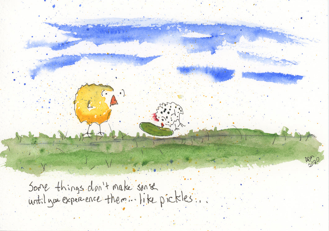 Some things don't make sense until you experience them, like pickles...