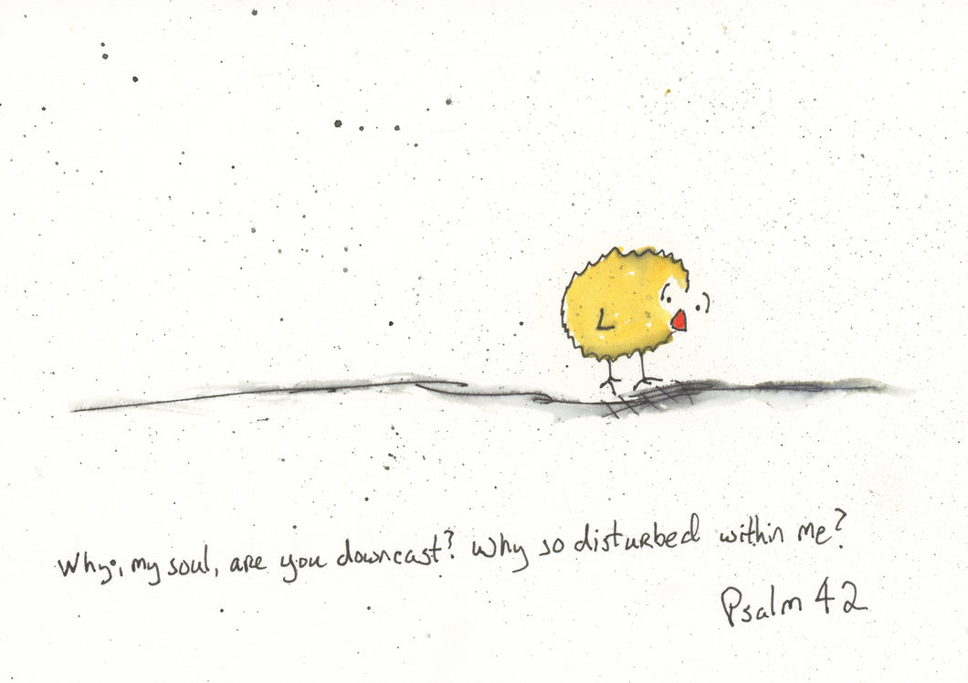 Why my soul, are you downcast? Psalm 42