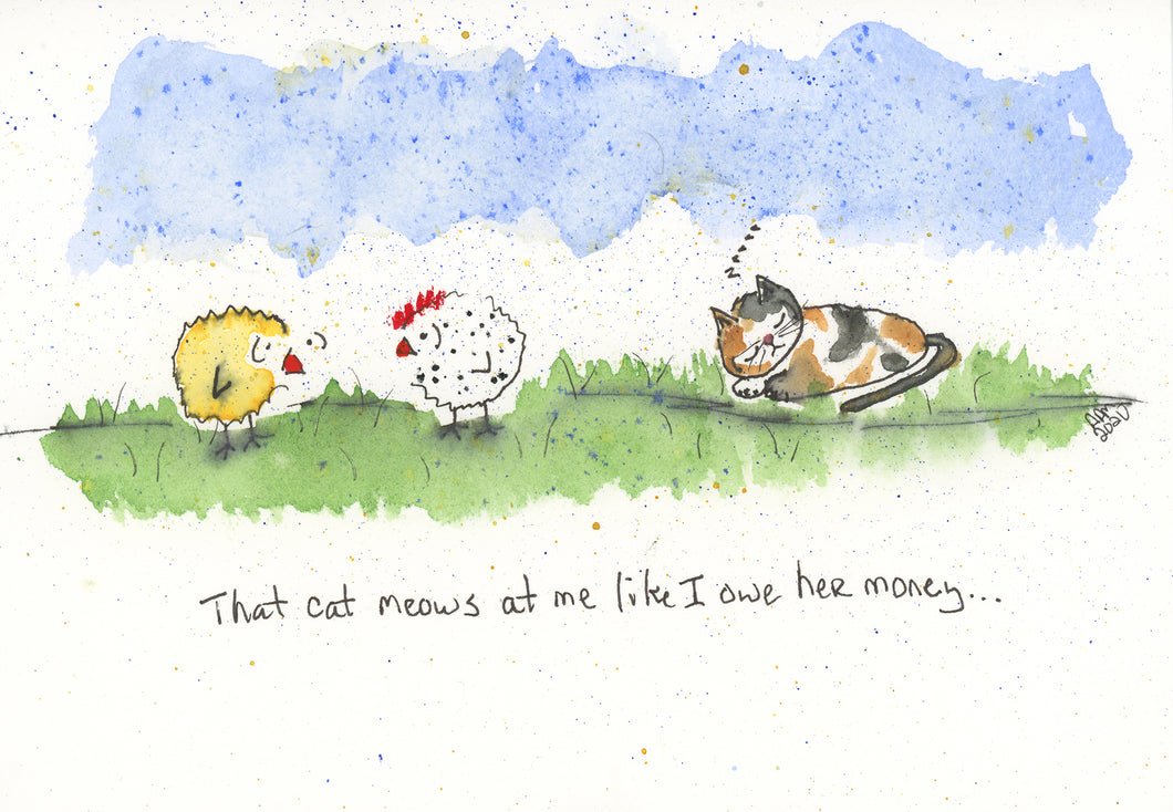 That cat meows at me like I owe her money