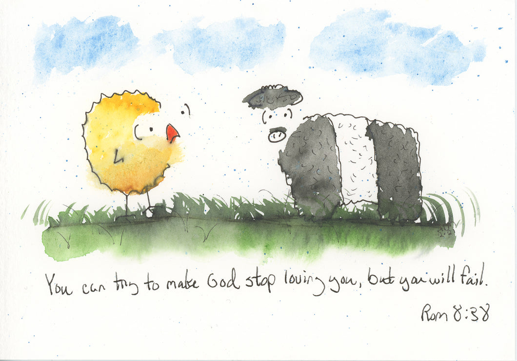 You can try to make God stop loving you but you will fail. Romans 8:38