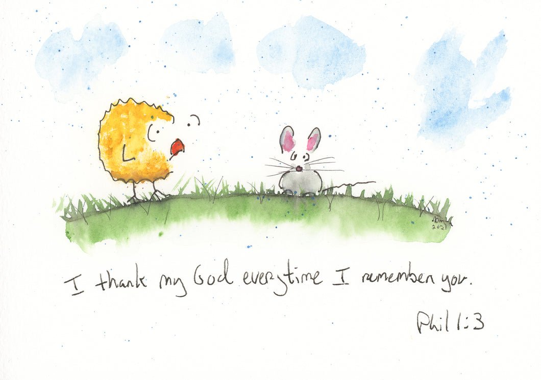 I Thank My God Every Time I Remember You. Philippians 1:3