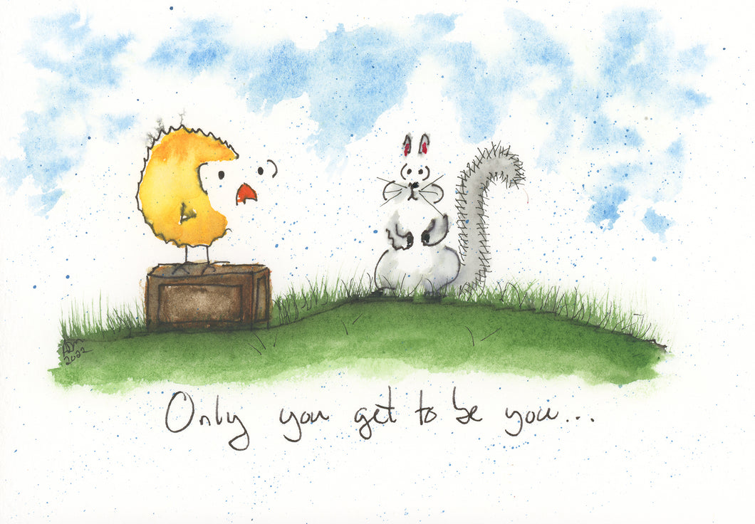 Only You Get to Be You