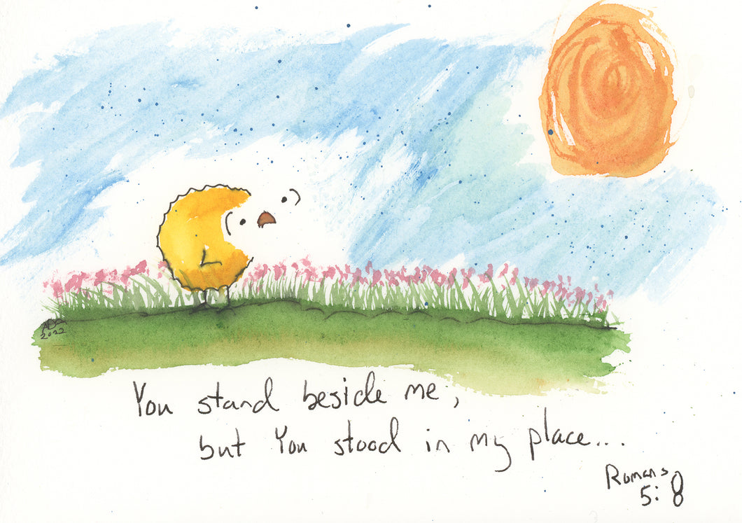 You stand beside me, but You stood in my place